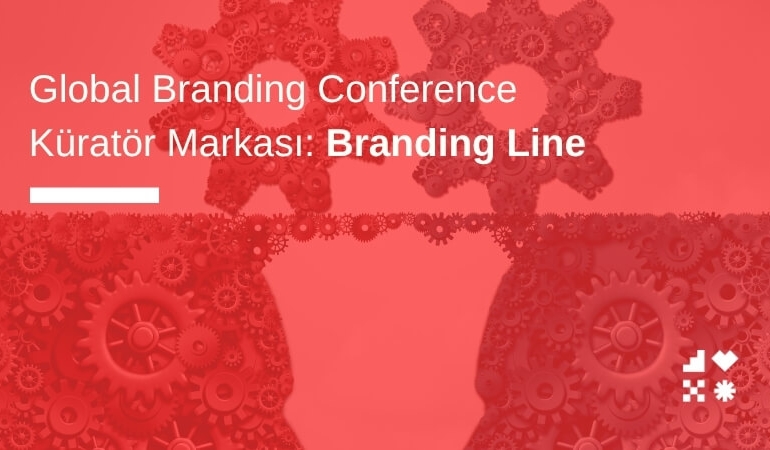 Global Branding Conference Küratör Markası: Branding Line